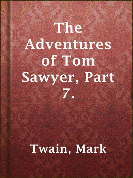 Title details for The Adventures of Tom Sawyer, Part 7. by Mark Twain - Available